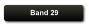 Band 29